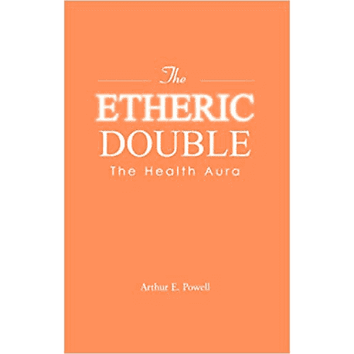 The Etheric Double: The Health Aura by A.E. Powell: T.P.H. Adyar Edition