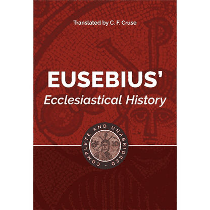 Eusebius' Ecclesiastical History: Complete and Unabridged (New Updated Edition)