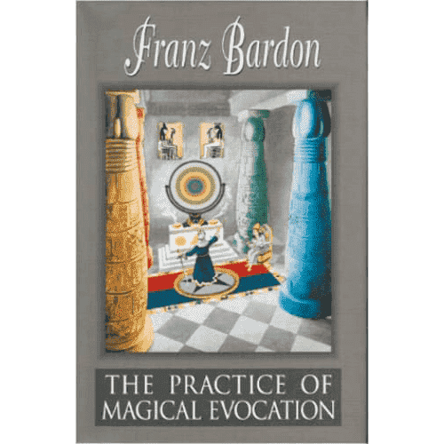The Practice of Magical Evocation by Franz Bardon