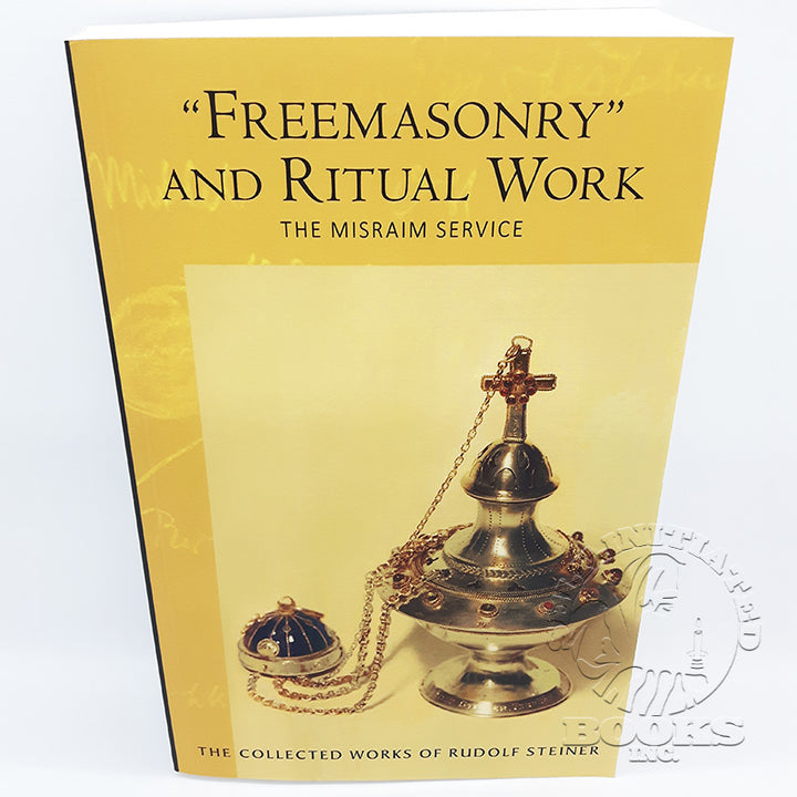 Freemasonry and Ritual Work: The Misraim Service by Rudolf Steiner. (Cw 265)