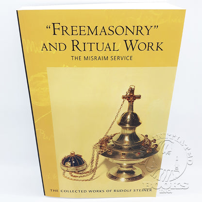 Freemasonry and Ritual Work: The Misraim Service by Rudolf Steiner. (Cw 265)