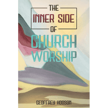 The Inner Side of Church Worship by Geoffrey Hodson