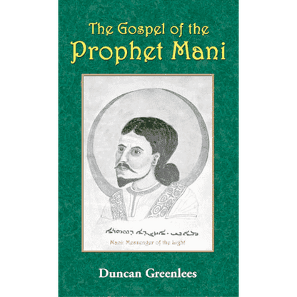 The Gospel of the Prophet Mani by Duncan Greenlees