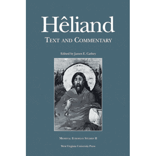 Hêliand: Text and Commentary by James E. Cathey