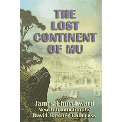 The Lost Continent of Mu by James Churchward