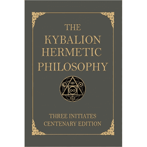 The Kybalion: Centenary Edition by Three Initiates (William Walker Atkinson?)