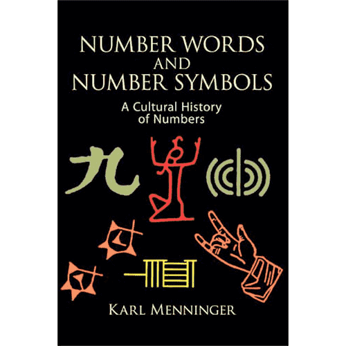 Number Words and Number Symbols: A Cultural History of Numbers by Karl Menninger