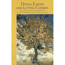 Dying Earth and Living Cosmos (Cw181) by Rudolf Steiner