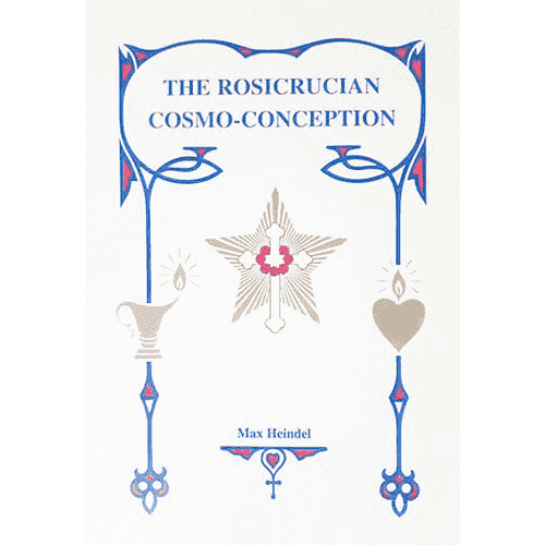 The Rosicrucian Cosmo-Conception by Max Heindel