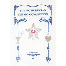 The Rosicrucian Cosmo-Conception by Max Heindel