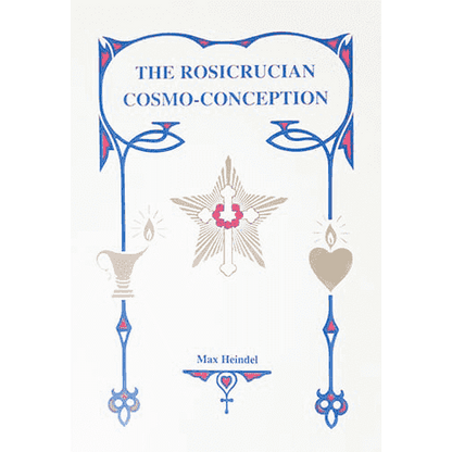 The Rosicrucian Cosmo-Conception by Max Heindel