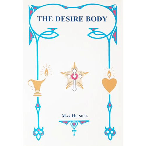 The Desire Body by Max Heindel