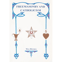 Freemasonry & Catholicism by Max Heindel