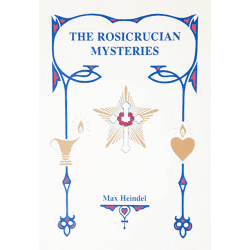 The Rosicrucian Mysteries by Max Heindel