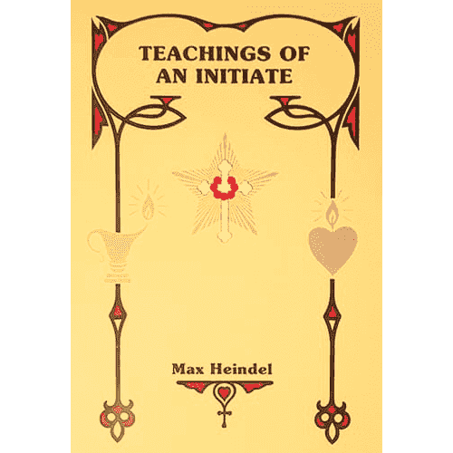 Teachings of an Initiate by Max Heindel