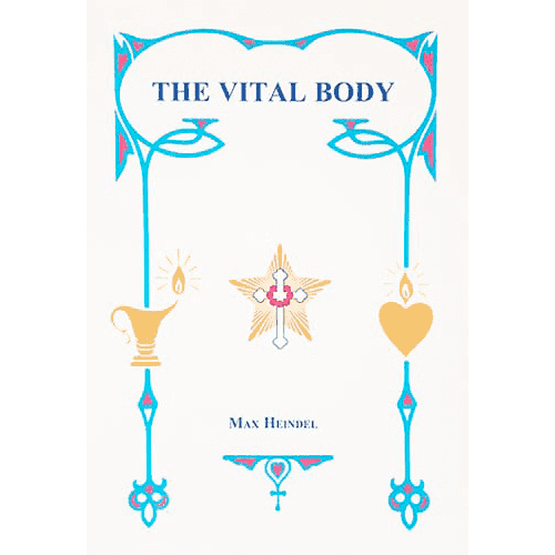 The Vital Body by Max Heindel