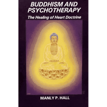 Buddhism and Psychotherapy: The Healing of the Heart Doctrine by Manly P. Hall