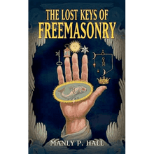 The Lost Keys of Freemasonry by Manly P. Hall