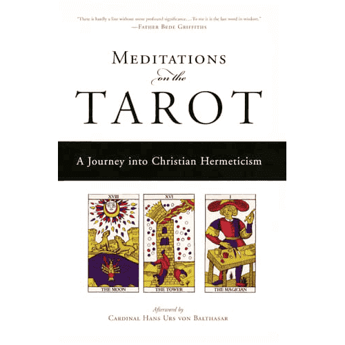 Meditations on the Tarot: A Journey into Christian Hermeticism