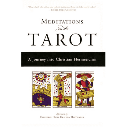 Meditations on the Tarot: A Journey into Christian Hermeticism