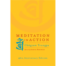 Meditation in Action by Chogyam Trungpa (40th Anniversary Edition)