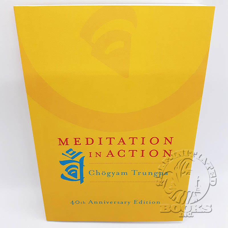 Meditation in Action by Chogyam Trungpa (40th Anniversary Edition)