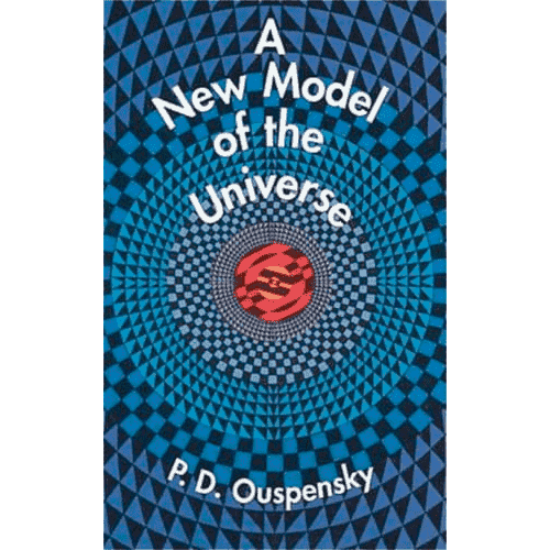 A New Model of the Universe by P.D. Ouspensky