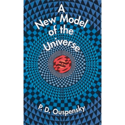 A New Model of the Universe by P.D. Ouspensky