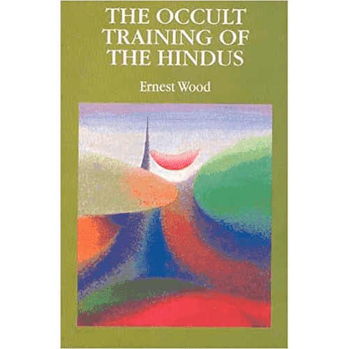 The Occult Training of the Hindus by Ernest Wood