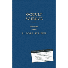 Occult Science: An Outline by Rudolf Steiner (Cw 13) Limited Edition Hardback 