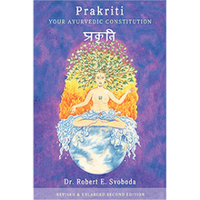 Prakriti: Your Ayurvedic Constitution by Dr. Robert E. Svoboda