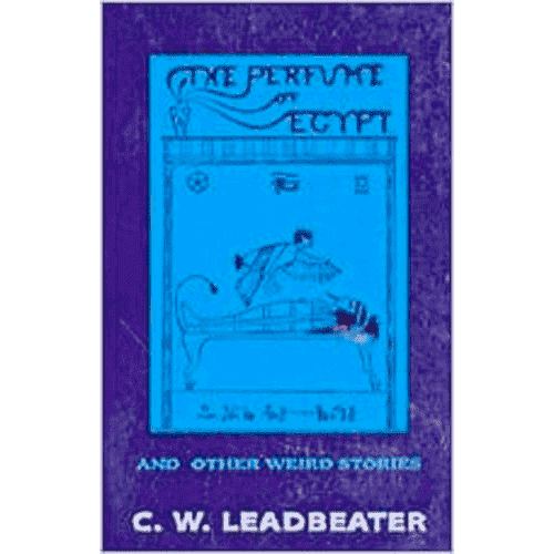 The Perfume of Egypt: And other Weird Stories by C.W. Leadbeater