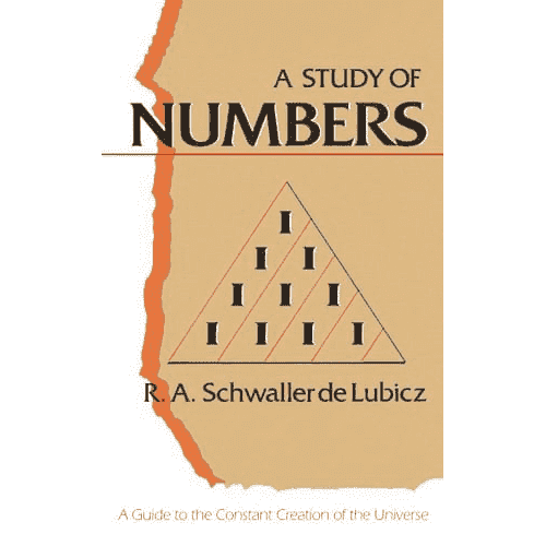 A Study of Numbers: A Gudie to the Constant Creation of the Universe by R.A. Schwaller de Lubicz