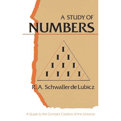 A Study of Numbers: A Gudie to the Constant Creation of the Universe by R.A. Schwaller de Lubicz