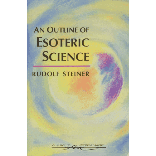 An Outline of Esoteric Science by Rudolf Steiner