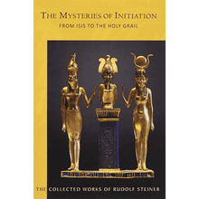 The Mysteries of Initiation: From Isis to the Holy Grail by Rudolf Steiner (Cw 144)