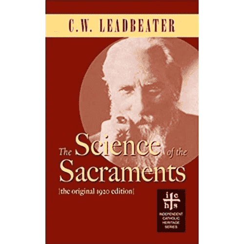 The Science of The Sacraments by C.W. Leadbeater: 1920 Reprint