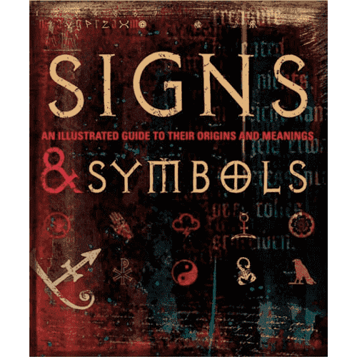 Signs & Symbols: An Illustrated Guide to their Origins and Meanings by Philip Wilkinson