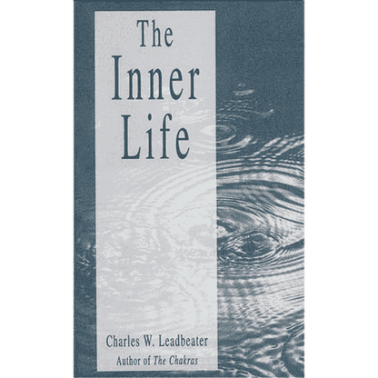 The Inner Life by Charles Webster Leadbeater: 2 Volumes in 1