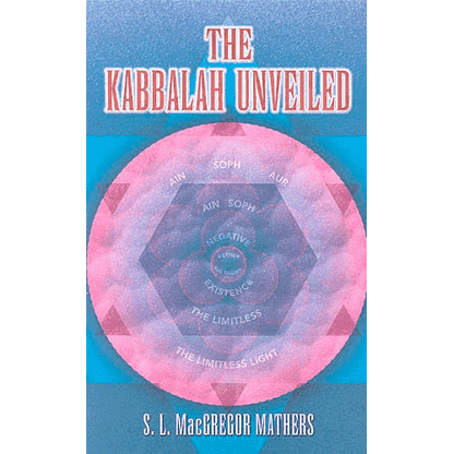 The Kabbalah Unveiled by Christian Knorr von Rosenroth: Translated by S.L. MacGregor Mathers