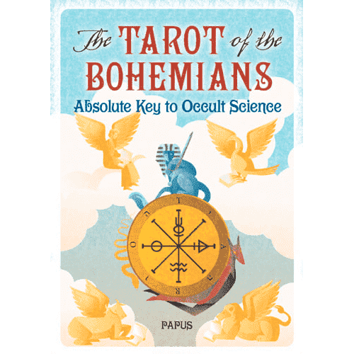 The Tarot of the Bohemians: Absolute Key to Occult Science by Papus