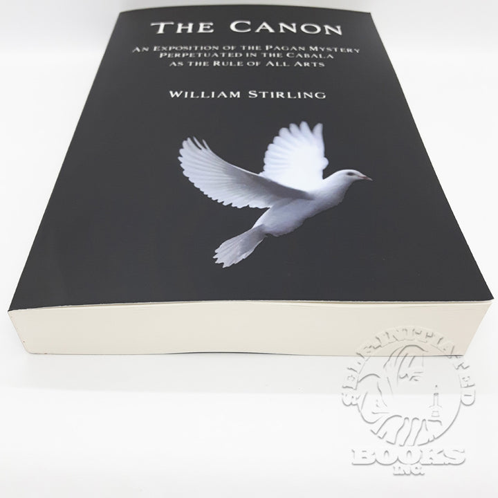 The Canon: An Exposition of the Pagan Mystery Perpetuated in the Cabala as the Rule of All Arts by William Stirling