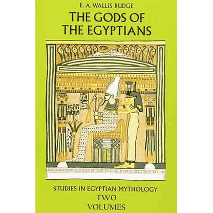 The Gods of the Egyptians: Studies in Egyptian Mythology by E.A. Budge (Two Volumes)