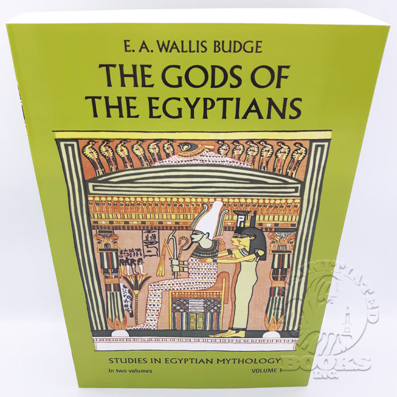 The Gods of the Egyptians: Studies in Egyptian Mythology by E.A. Budge (Volume 1)