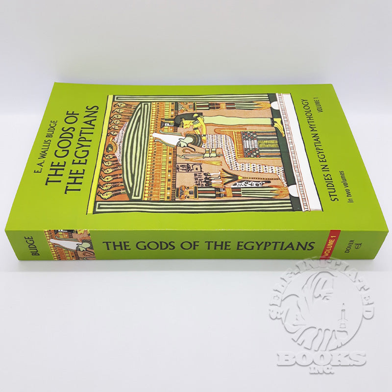 The Gods of the Egyptians: Studies in Egyptian Mythology by E.A. Budge (Volume 1)
