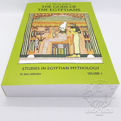 The Gods of the Egyptians: Studies in Egyptian Mythology by E.A. Budge (Volume 1)