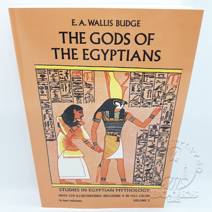 The Gods of the Egyptians: Studies in Egyptian Mythology by E.A. Budge (Volume 2)