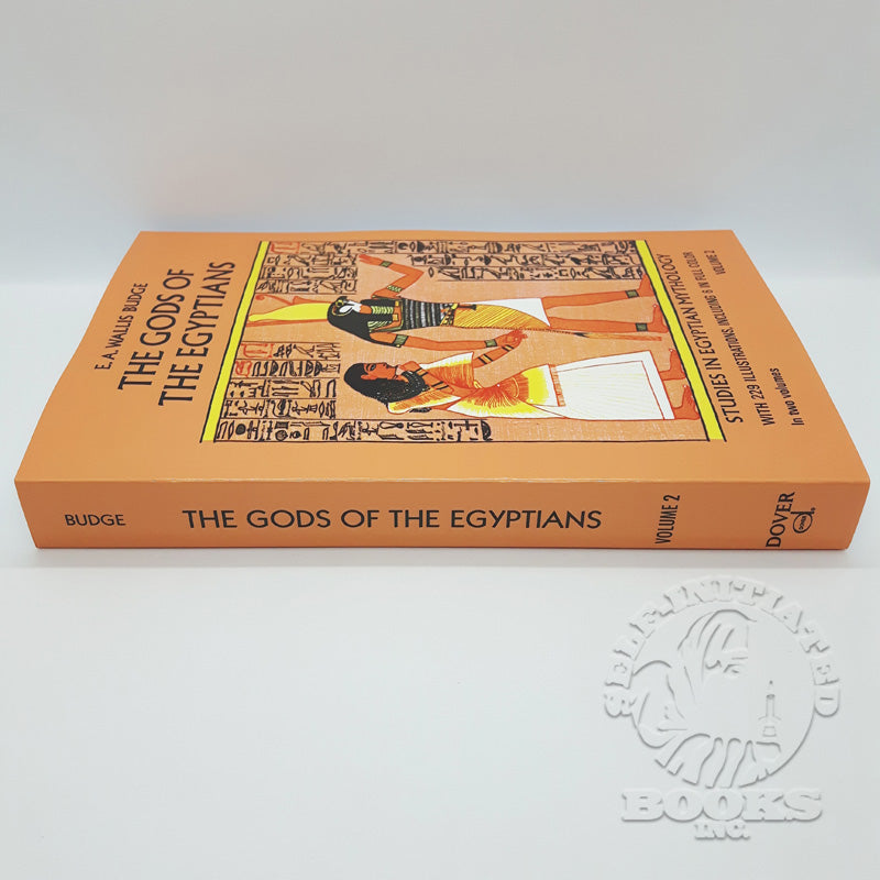 The Gods of the Egyptians: Studies in Egyptian Mythology by E.A. Budge (Volume 2)