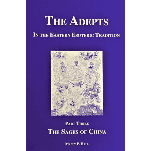 The Adepts in the Eastern Esoteric Tradition by Manly P. Hall (Volume 3)