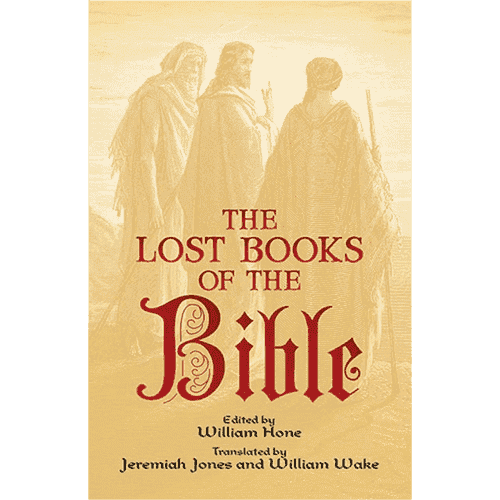 The Lost Books of the Bible- Edited by William Hone- Translated by Jeremiah Jones and William Wake (Dover Unabridged)